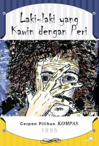 Image of Cerpen Pilihan Kompas 1995 : Laki2 Yg Kawin dengan Peri