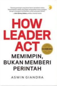 Image of HOW LEADER ACT: Memimpin Bukan Memberi Perintah